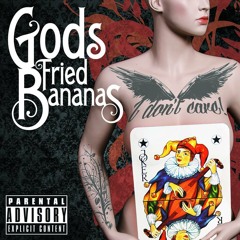 I Don't Care_Gods Fried Bananas