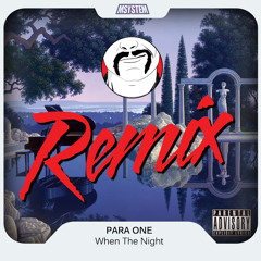 Para One feat. Jaw - When  The Night ( Msystem Remix ) - FREE DL  in description-