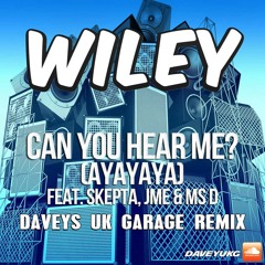 Wiley - Can You Hear Me? (Daveys UK Garage Remix)