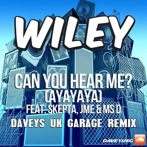 Wiley - Can You Hear Me? (Daveys UK Garage Remix)