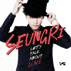 SeungRi ft GD & TaeYang - Let's Talk About Love