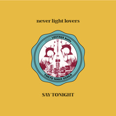 □□□ x LOSTAGE x 8otto 『never light lovers / SAY TONIGHT』