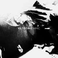 Kilto Take - Mimic