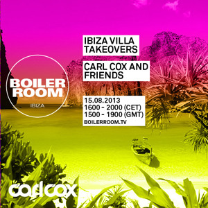 Carl Cox 45 min Boiler Room Ibiza Villa Takeovers DJ Set