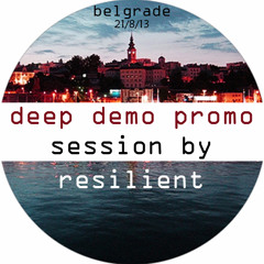 Deep Demo Promo Session by Resilient 21-08-13