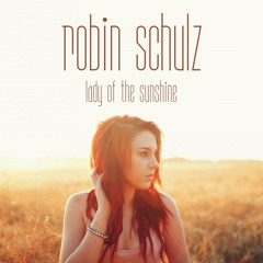 Robin Schulz - Lady of the Sunshine (Bootleg)