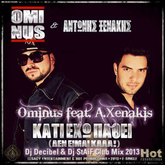 Ominus Feat. Antonis Ksenakis - Kati exo pathei (Dj Decibel & Dj STAiF Club Mix 2013)