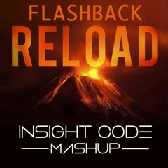 Sebastian Ingrosso & Tommy Trash vs Calvin Harris - Flashback Reload (Insight Code Mashup)