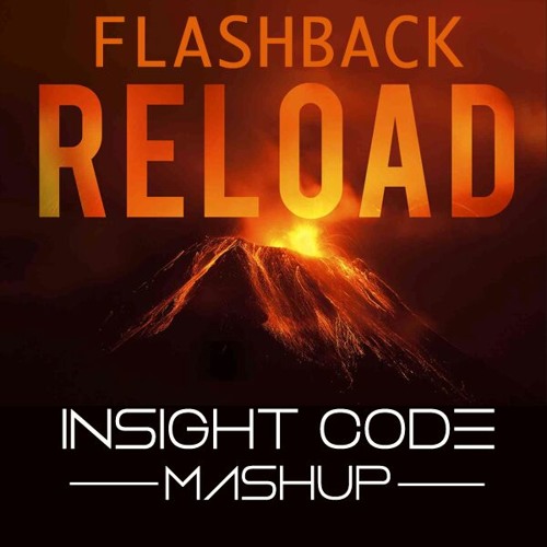 Sebastian Ingrosso & Tommy Trash vs Calvin Harris - Flashback Reload (Insight Code Mashup)