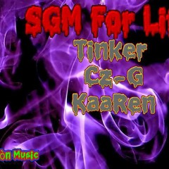 SGM For Life - Tinker Ft Cz - G Ft KaaRen