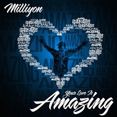 Milliyon - You Love Is Amazing