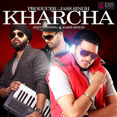 Kharcha - Jass Singh Ft. Jeet Sandhu & Jassi Singh