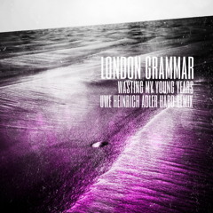 London Grammar - Wasting My Young Years (Uwe Heinrich Adler Hard Remix)