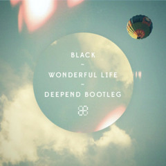 Black - Wonderful Life (Deepend Bootleg)[FREE DOWNLOAD]