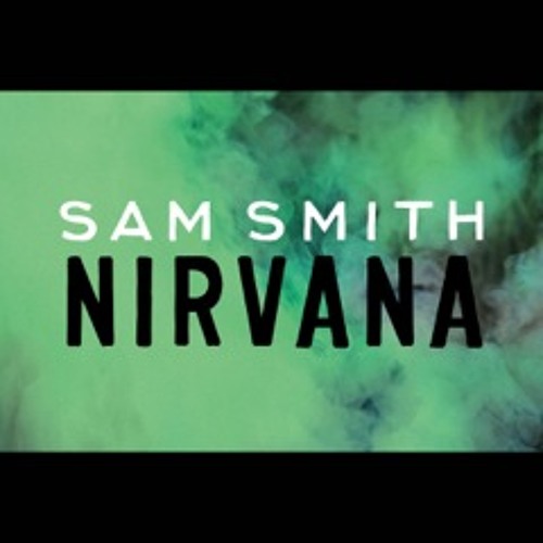 Stream Sam Smith - Nirvana by pmrrecords | Listen online for free on  SoundCloud