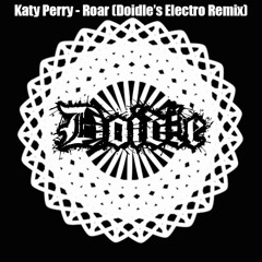 Katy Perry - Roar (Doidle's Electro Remix) (Radio Edit) [FREE DOWNLOAD]
