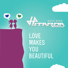 Hitarda - Love Makes You Beautiful