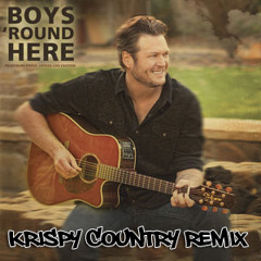 Blake Shelton - Boys Round Here ((Krispy Country ReDrum)) (Radio Edit)