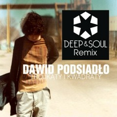 Dawid Podsiadło - Trójkąty i Kwadraty (Deep & Soul remix)