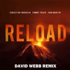 Sebastian Ingrosso & Tommy Trash ft.John Martin - Reload (David Webb DnB Remix) [FREE DOWNLOAD]