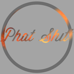 PHAT SHIT