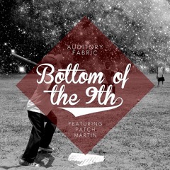 Auditory Fabric - Bottom of the 9th (feat. Patch Martin)