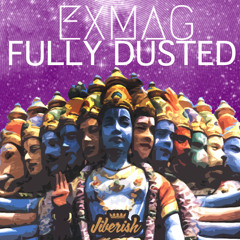 Exmag "Fully Dusted" Presented by Jiberish
