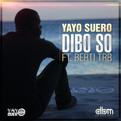 Yayo Suero - Dibo So [ft. Berti Trb]
