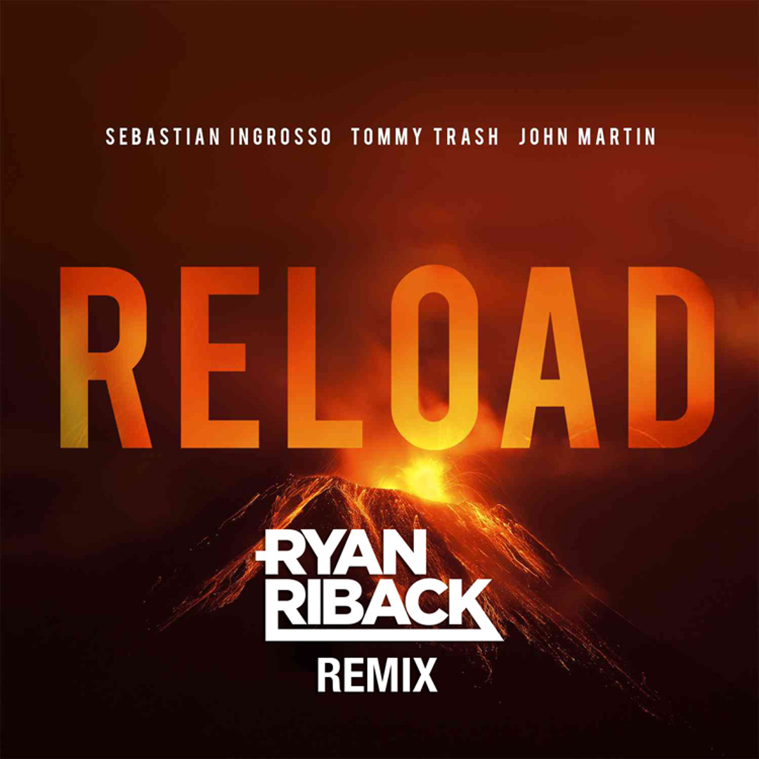 Stream Reload (Ryan Riback Remix) - Sebastian Ingrosso & Tommy Trash ...