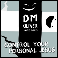 Depeche Mode + Oliver - Control Your Personal Jesus (Hokus Pokus Mashup)