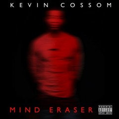 Kevin Cossom-Mind Eraser (Produced By Zodiac)