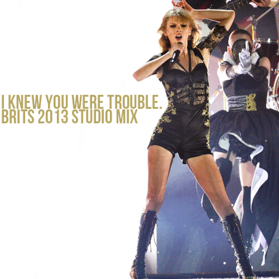 Stream Taylor Swift - I Knew You Were Trouble (BRITs Live