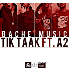 Tik Taak Ft A2 - Bache music