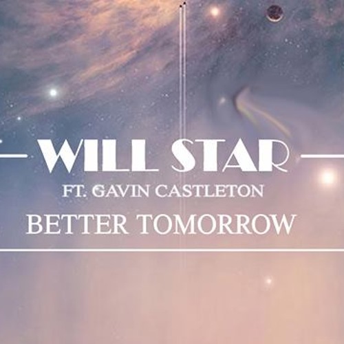 Will Star Ft. Gavin Castleton - Better tomorrow (radio edit)