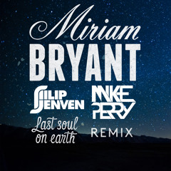 Miriam Bryant - Last Soul On Earth (Filip Jenven & Mike Perry Remix) PREVIEW