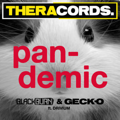 Blackburn & Geck-o - Pan-demic (ft. Drivium)