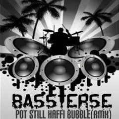 Queen Ifrica - Pot Still Haffi Bubble (Bassterse RMX)