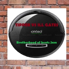 Tipper Vs Ill Gates - Ton Of Ottoro (Brotherhood Of Beats Jam)