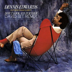 Dennis Edwards - Don't Look Any Further (David Bit Remix)