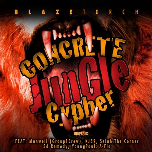 Blaze Torch - Concrete Jungle Cypher (feat. Manwell of Group 1 Crew, KJ-52, Selah the Corner & more)
