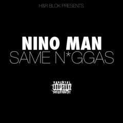 Nino Man - Same Niggas (Dirty)