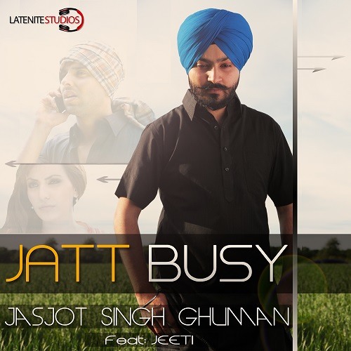 Jatt Busy - Jasjot Ghuman Feat Jeeti