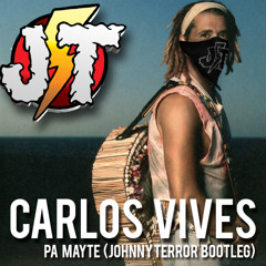 Carlos Vives - Pa Mayte (Johnny Terror Bootleg) **FREE DOWNLOAD**