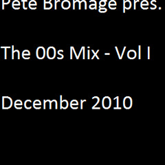 Pete Bromage pres. The 00s Mix - Vol I - Dec 10 - 15hr Mix