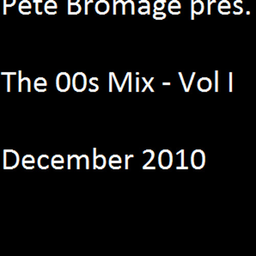 Pete Bromage pres. The 00s Mix - Vol I - Dec 10 - 15hr Mix