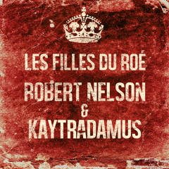 ROBERT NELSON & KAYTRADAMUS - Les Filles Du Roé - GAÉTANE Feat. Dedou -Prod. By Bosslab-