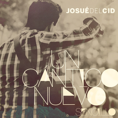 Un cántico nuevo - Josué Del Cid