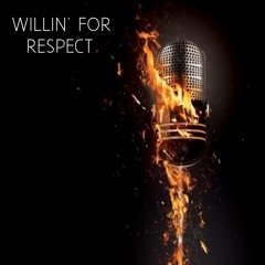 Willin' For Respect