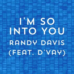 I'm So Into You (Feat. D'Vay)