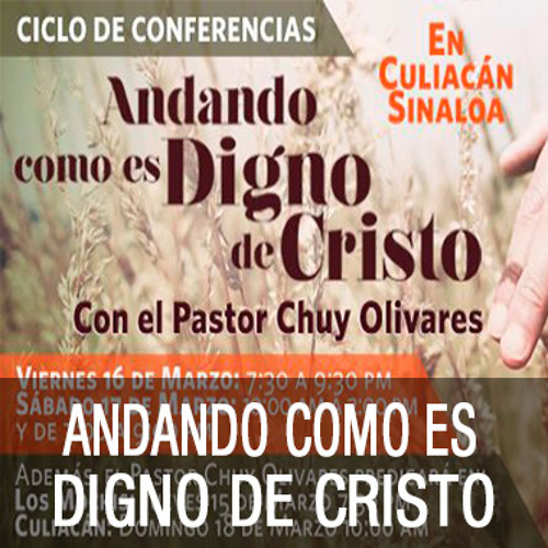 04 - Chuy Olivares - El andar que agrada a Dios